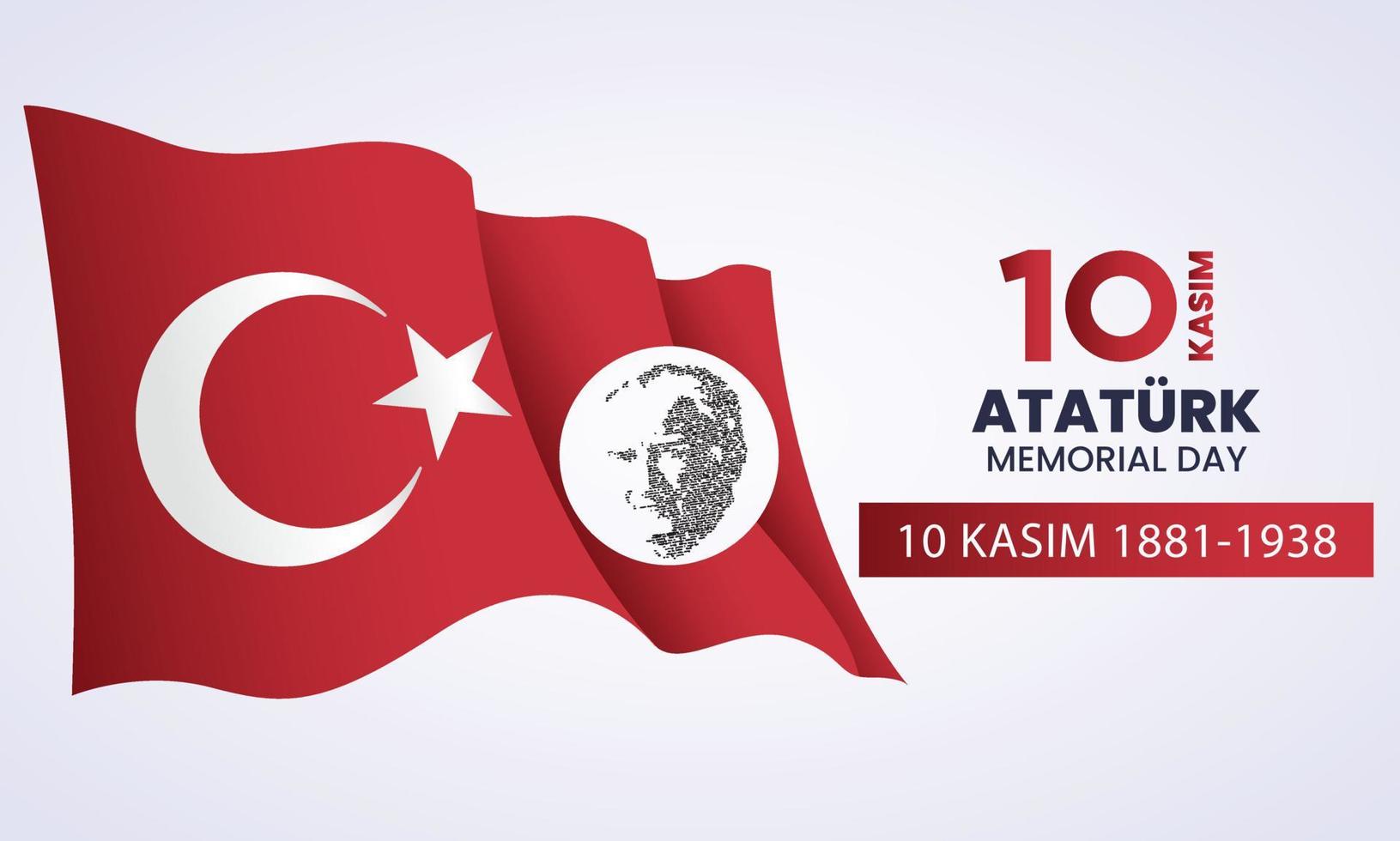 10 Kasim Turkiye Cumhuriyetinin kurucusu Mustafa Kemal Ataturk un olum yildonumu. Turkish republic founder Mustafa Kemal Ataturk Death Day anniversary. November 10, Memorial day of Ataturk. vector