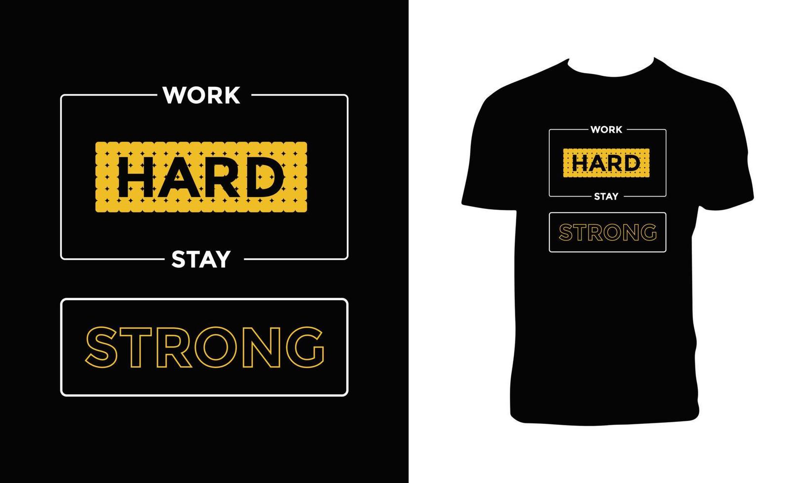 Work Hard, Stay Strong Typography Graphic T Shirt Design. vector