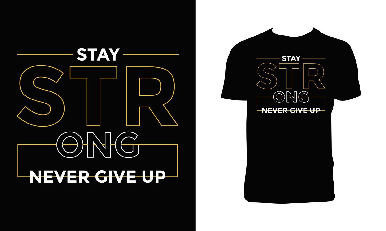 Stay strong, never give up typography t shirt design. vector