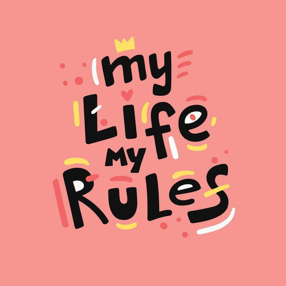 My life My Rules quote, slogan, phrase. Hand drawn flat vector lettering, illustration.