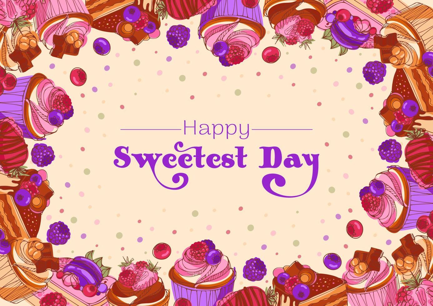 Happy sweetest day. Frame of appetizing muffins and cakes with chocolate, berries and caramel. Modern bright sketch style vector illustration. For postcard, menu, pastry shop, invitation, poster.