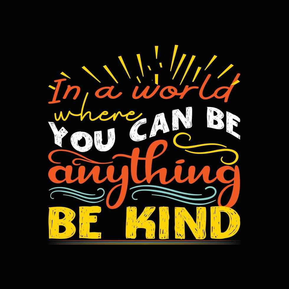 In a world where you can be anything be kind vector t-shirt design. Autism t-shirt design. Can be used for Print mugs, sticker designs, greeting cards, posters, bags, and t-shirts.