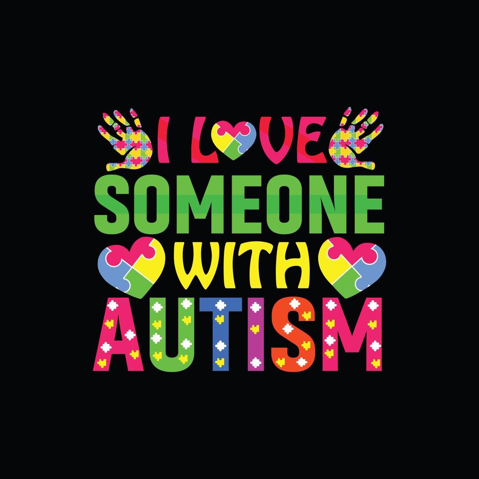 I love someone with autism vector t-shirt design. Autism t-shirt design
