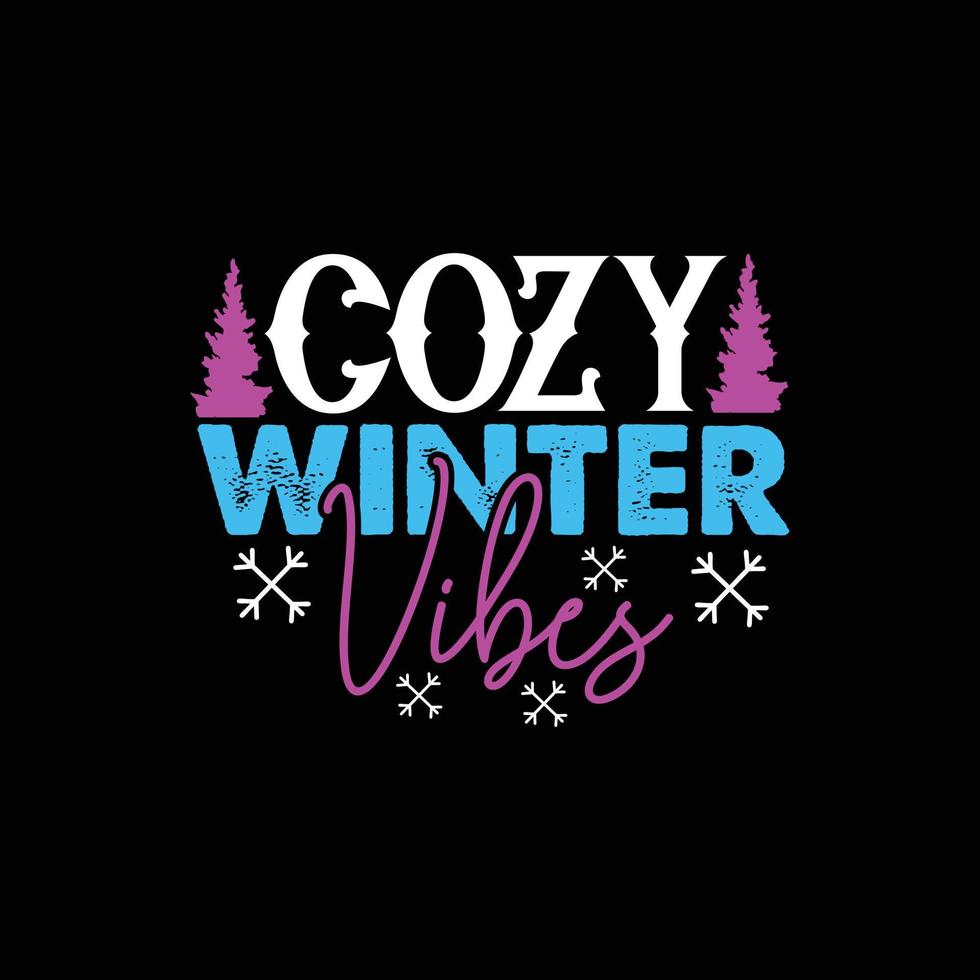 cozy winter vibes vector t-shirt design. winter t-shirt design. Can be used for Print mugs, sticker designs, greeting cards, posters, bags, and t-shirts