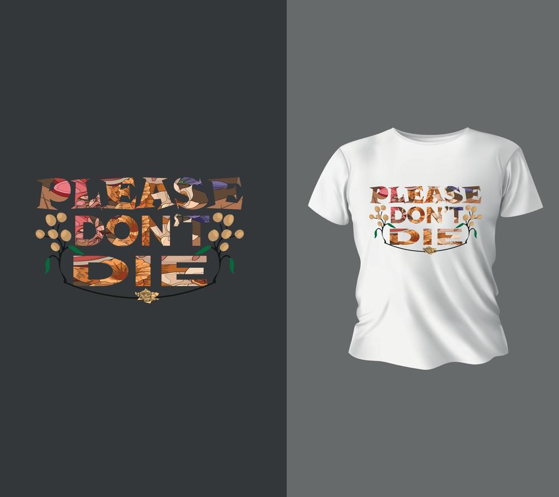 Please dont die lettering vector design,T shirt design, Ready to print for apparel,