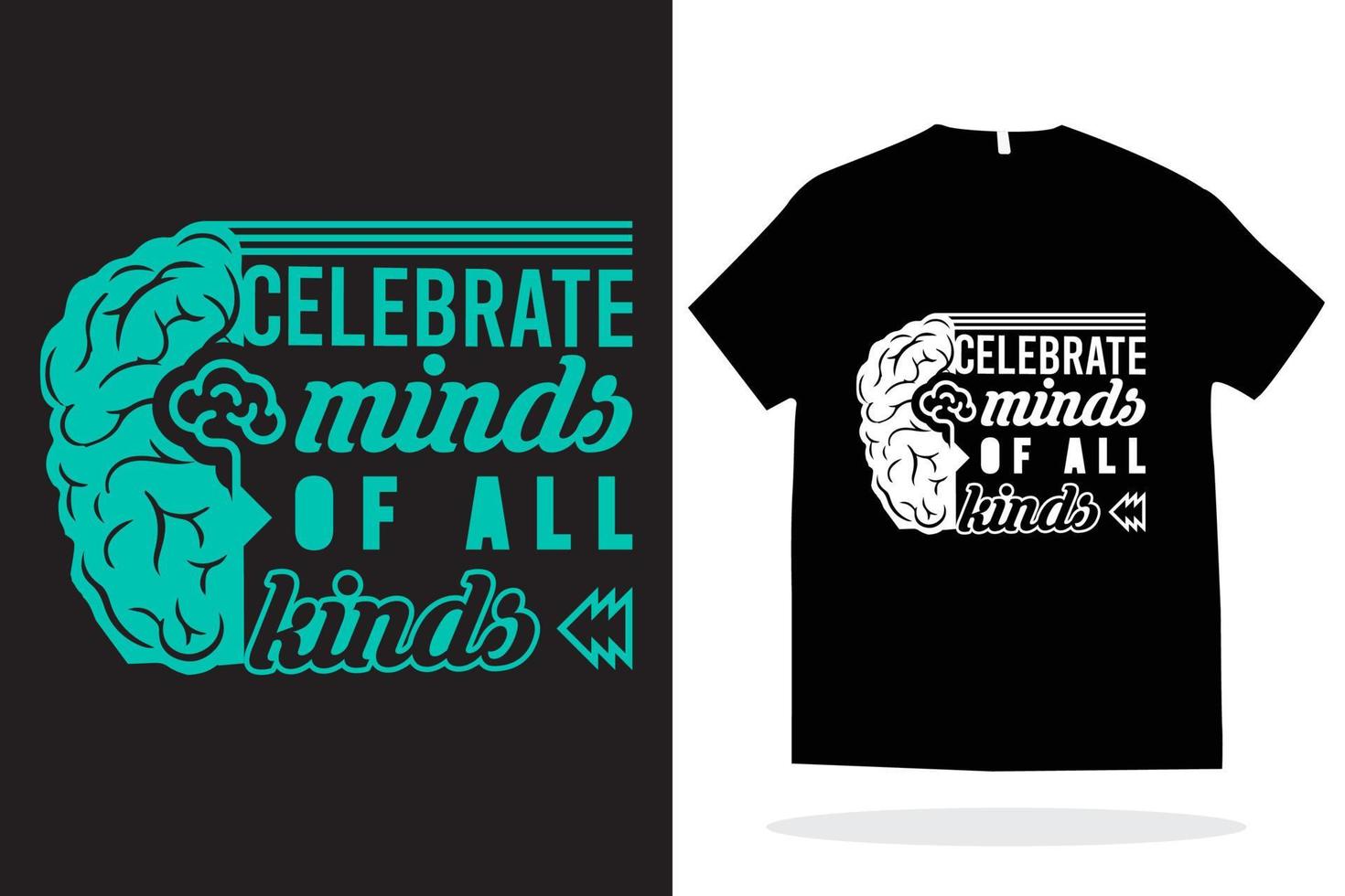Modern t shirt design vector template. celebrate minds of all kinds t shirt