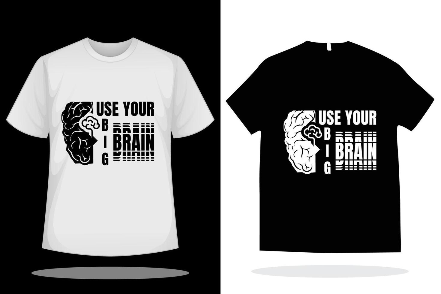 Modern t shirt design vector template. Use your big brain t shirt