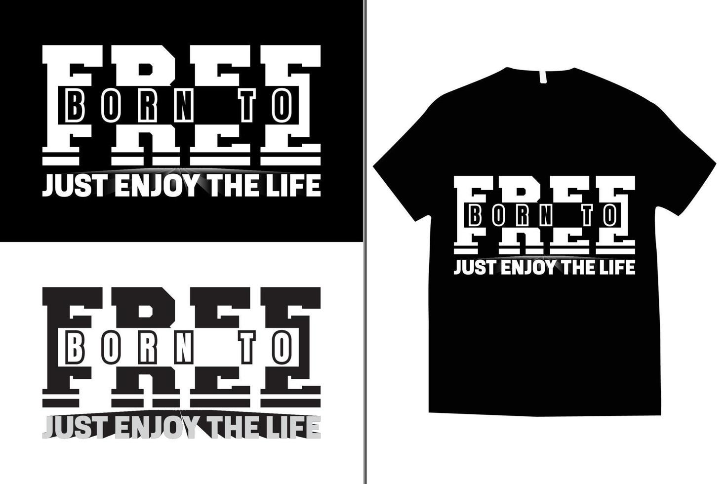 Modern t shirt design vector template. Born to free just enjoy the life t shirt