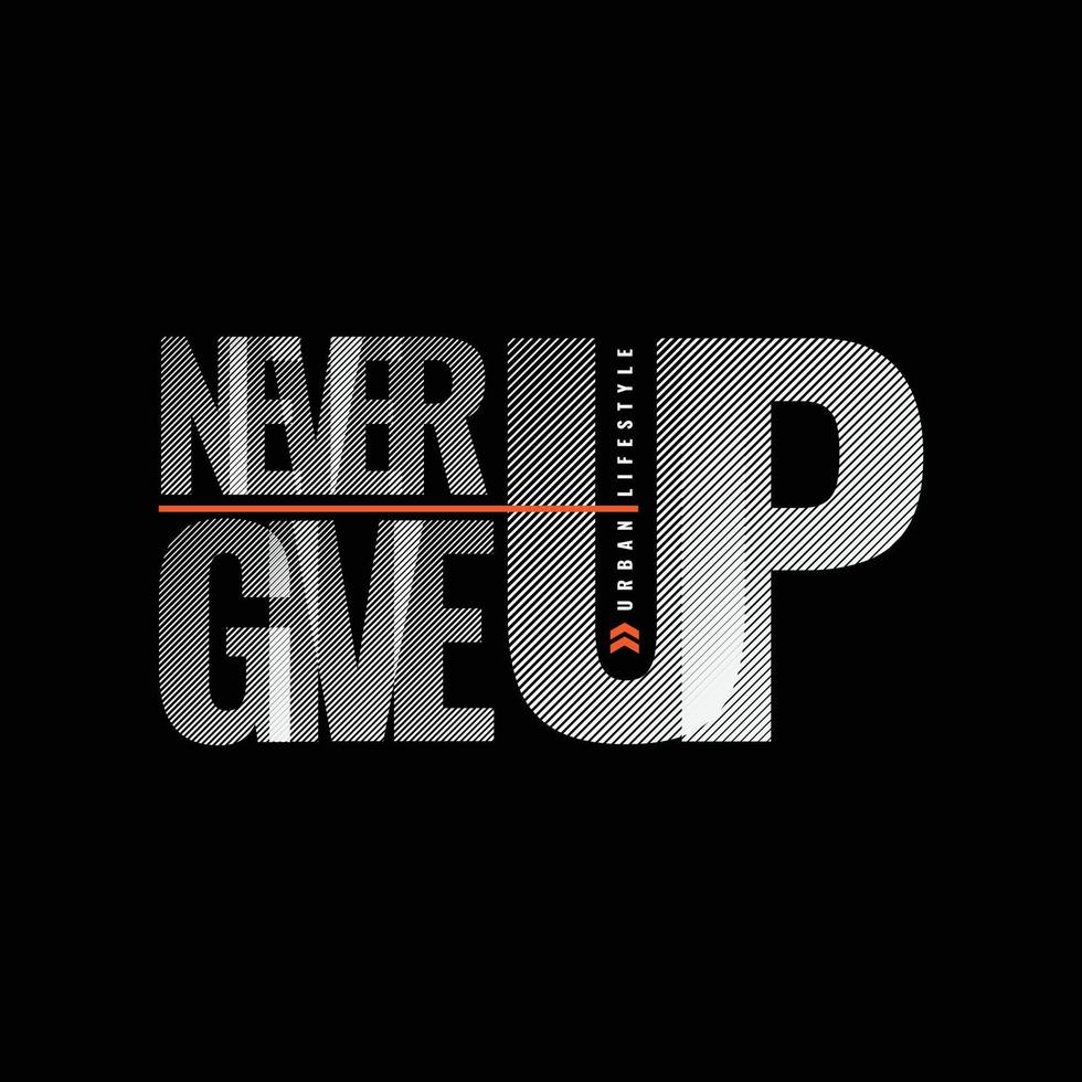 Never give up typography slogan for print t shirt design vector