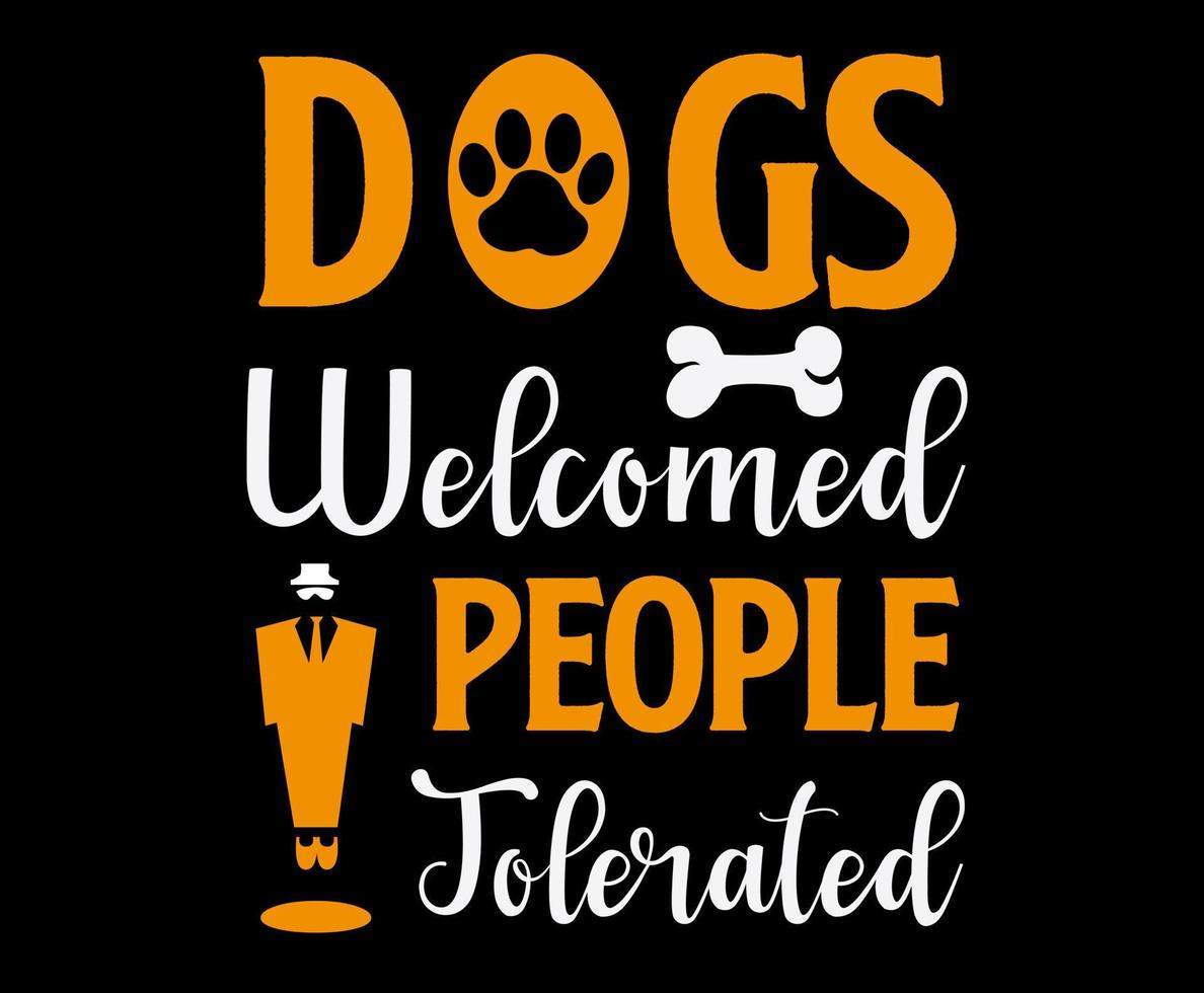 los perros dan la bienvenida a las personas toleradas. tipografía de letras de cita de perro. ilustración con siluetas de perro. fondo vectorial para estampados, camisetas vector