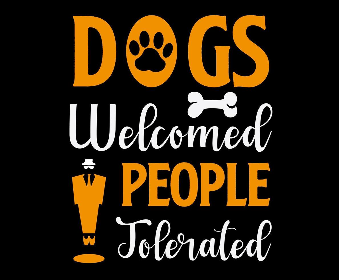 Dogs Welcome People Tolerated. Dog quote lettering typography. illustration with silhouettes of dog. Vector background for prints, t-shirts