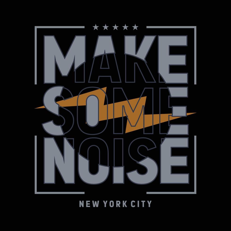 Make some noise typography slogan vector illustration