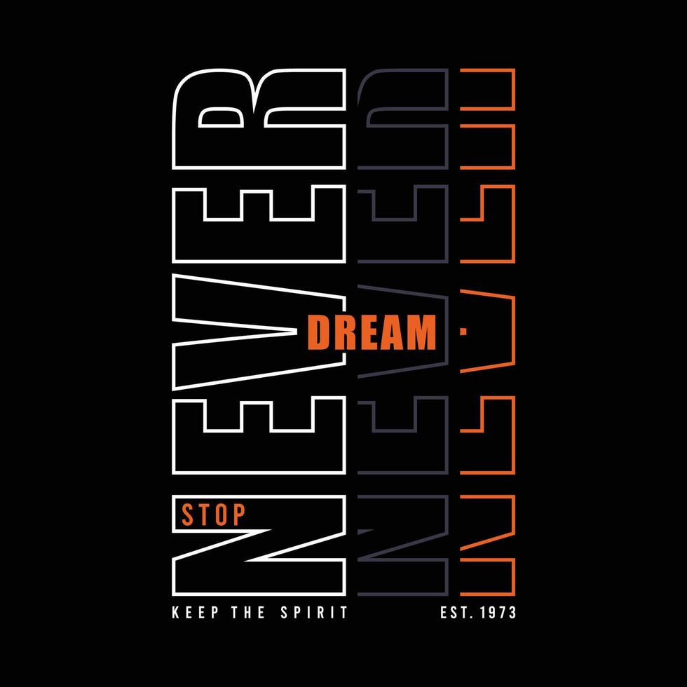 Never stop dreaming keep spirit typography slogan t-shirt, vector illustration