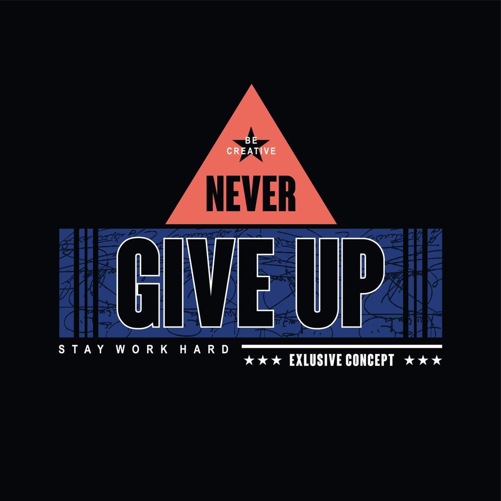 Never give up slogan graphic typography for print t shirt vector