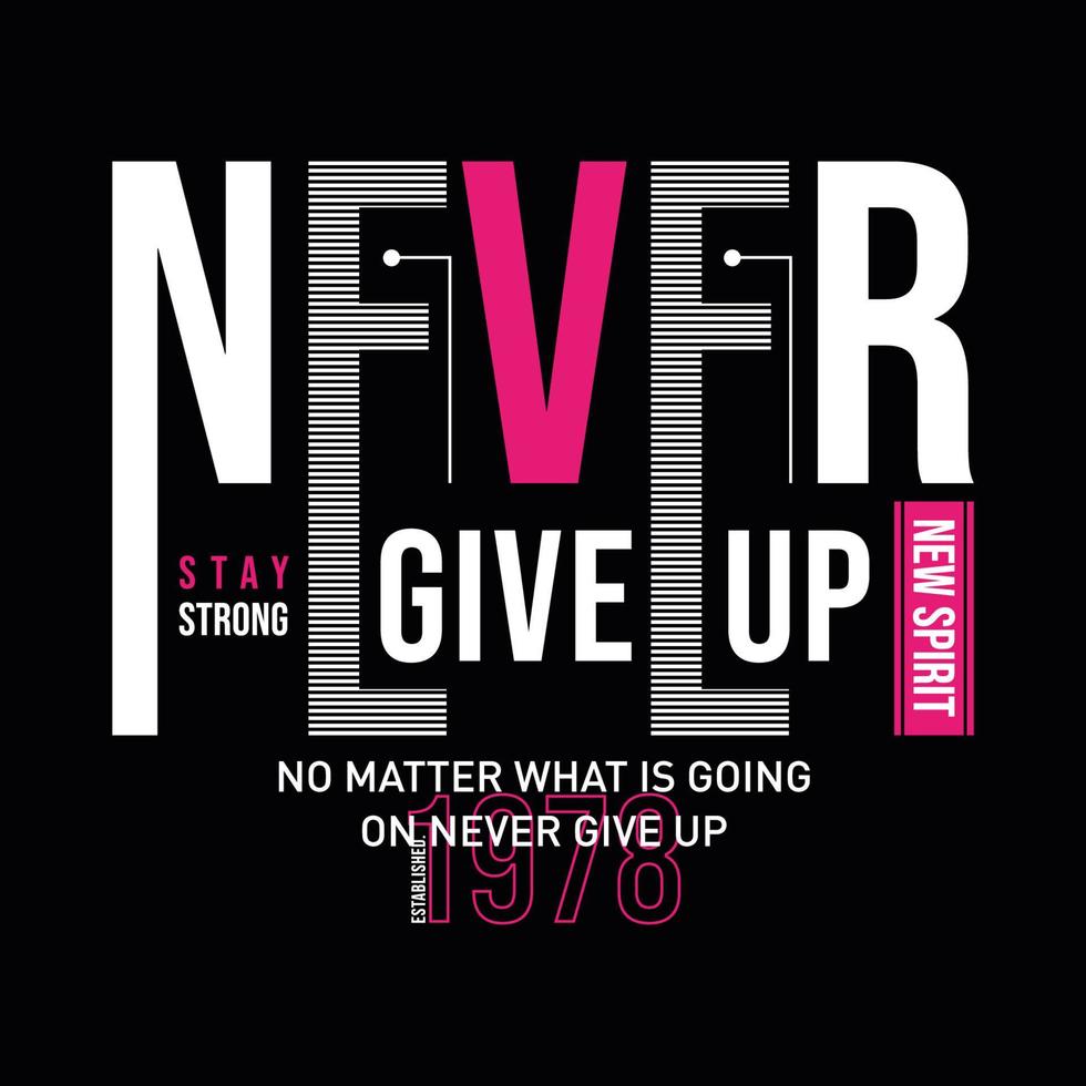 Never give up motivational inspirational quote typography t shirt design graphic vector