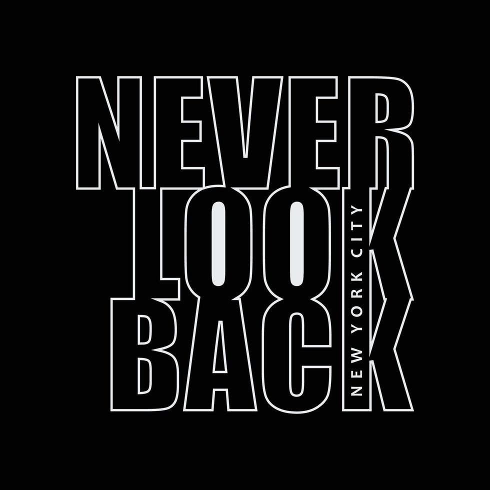 Vector illustration in message never look back shape. New York City. Typography, graphic t-shirt, print, poster, banner, slogan, brochure, postcard