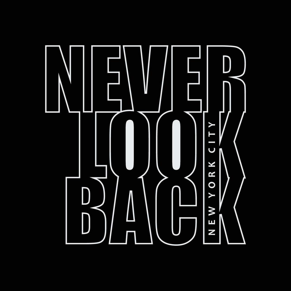 Never look back slogan typography t shirt design vector