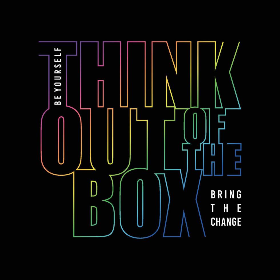 Think outside the box, modern and colorful motivational quote typography slogan. Abstract illustration design vector for printed t-shirts, typography, posters and other uses