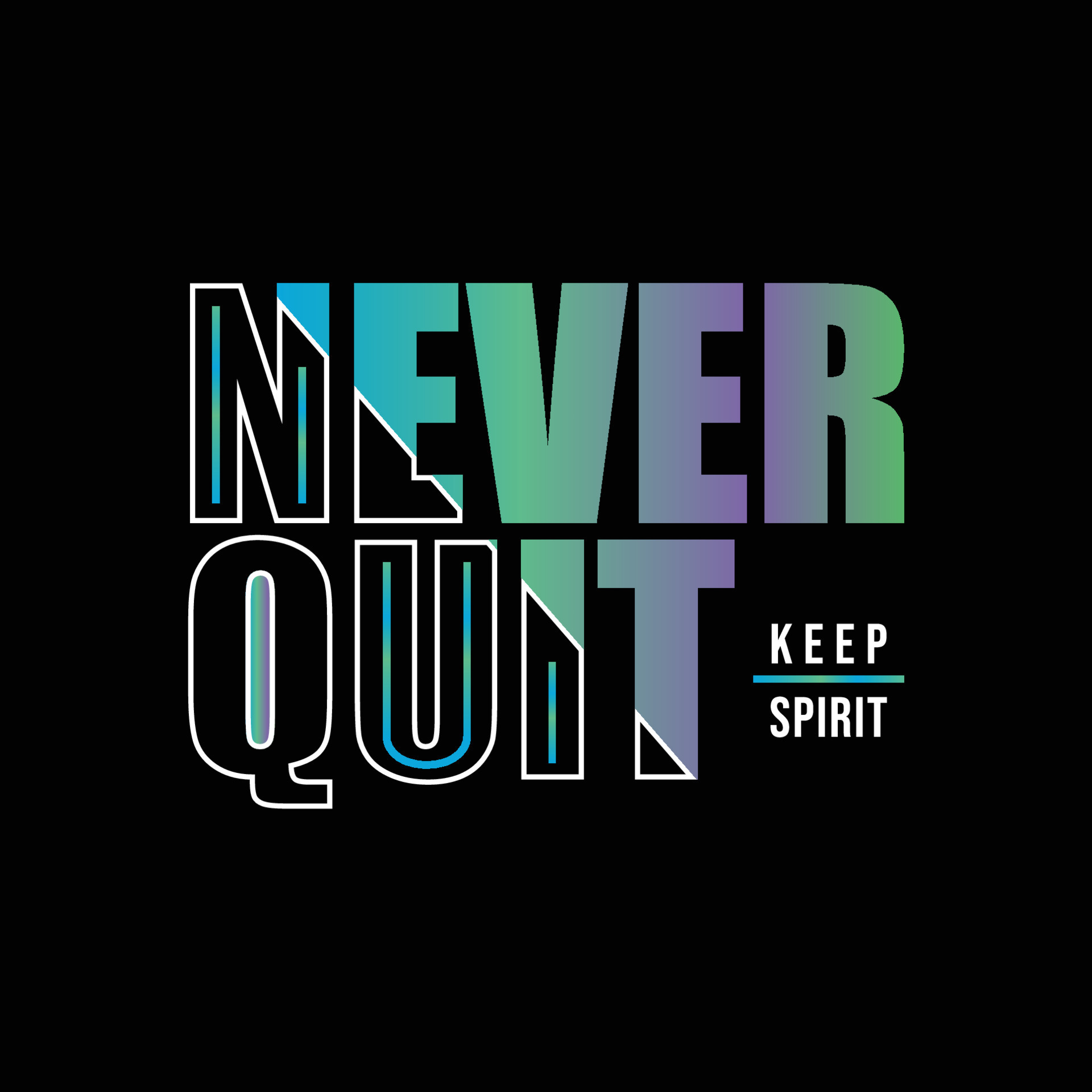 Never quit keep spirit motivational inspirational quote typography t