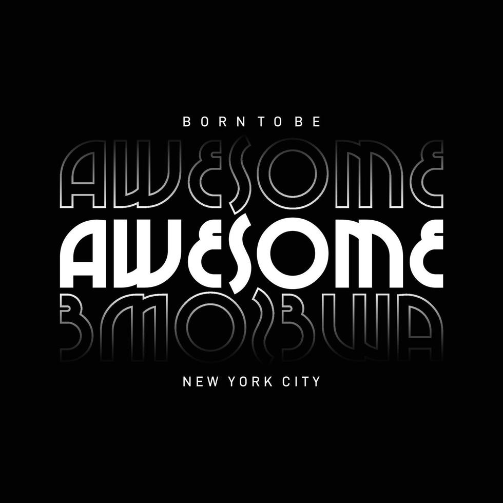 Born to be awesome slogan typography for t-shirt print designs and other uses vector
