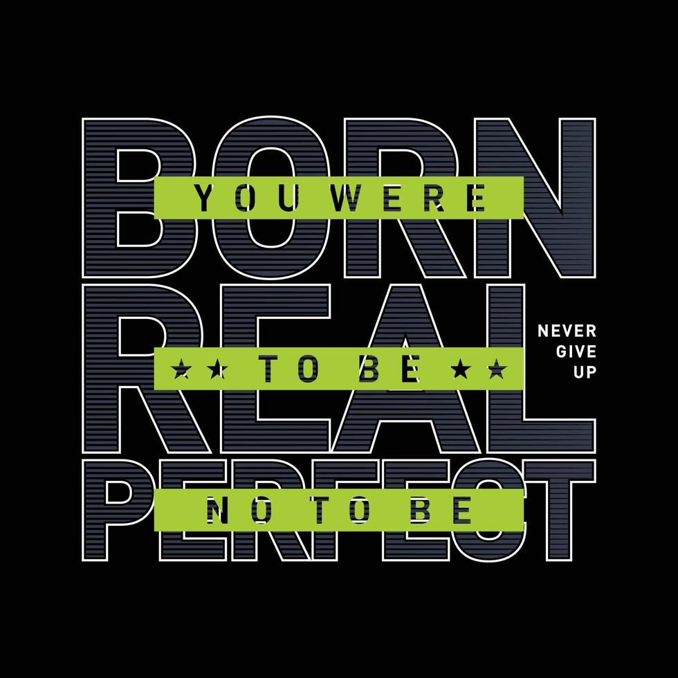 Born to be not to be perfect slogan  typography t shirt design,vector illustration vector