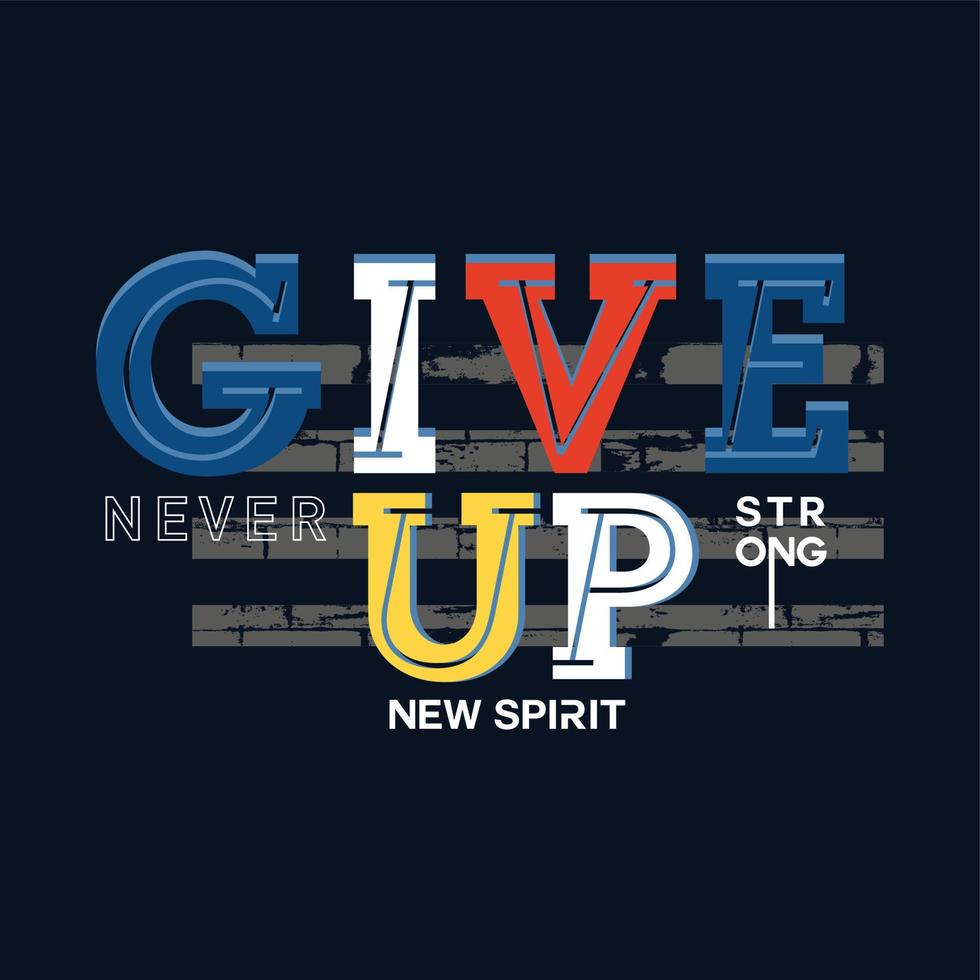 Never give up typography t shirt vector design illustration casual style