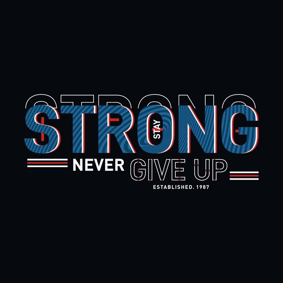 Stay strong typography slogan for t-shirt design vector illustration