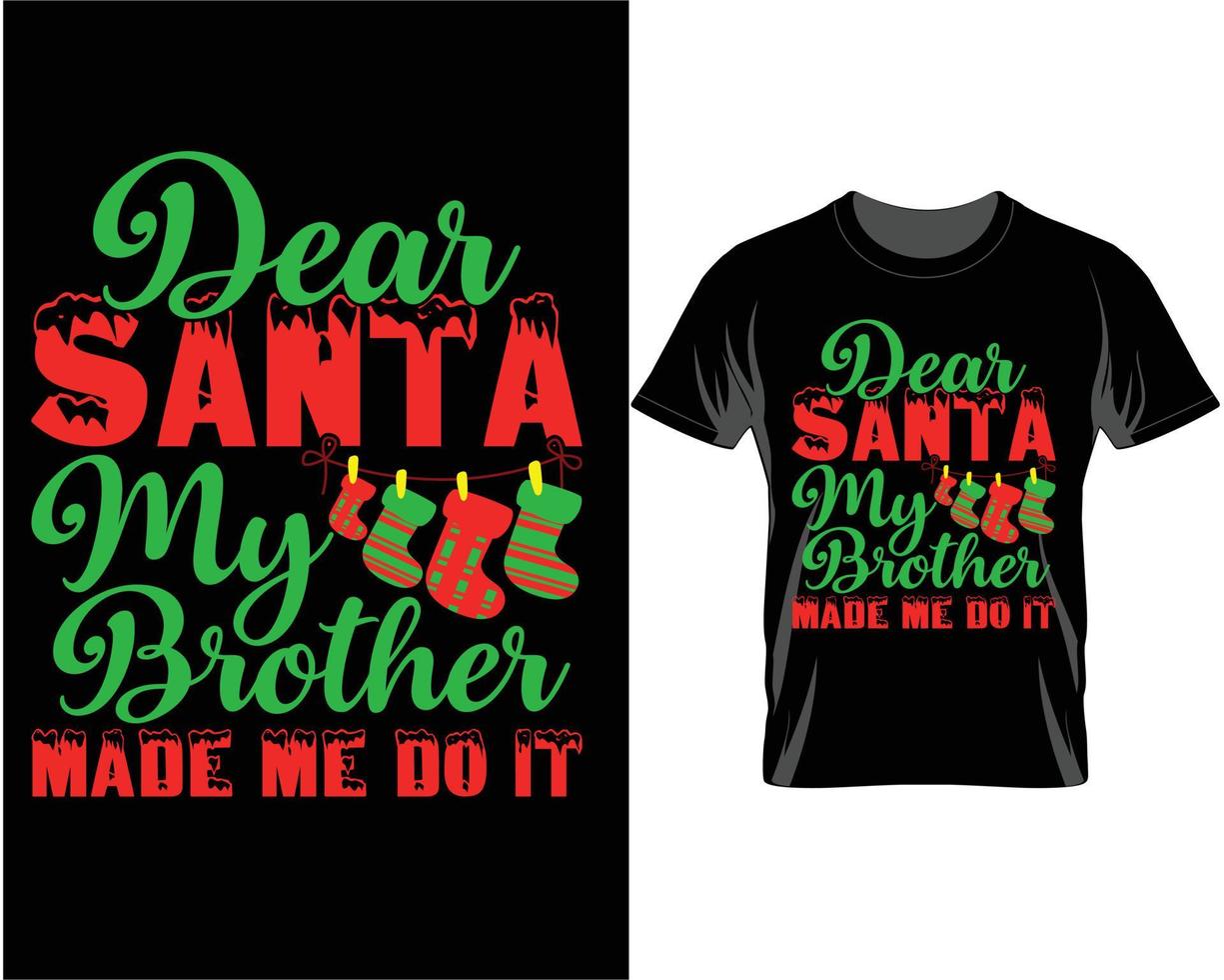 Dear Santa my brother made me do it Ugly Christmas T shirt Design vector