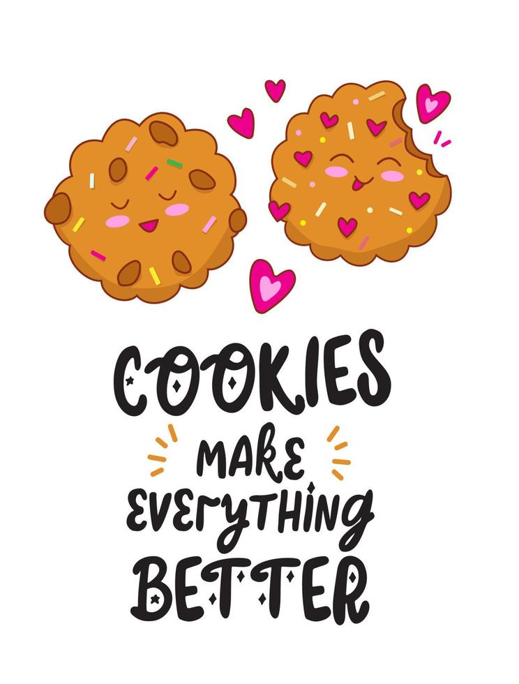 Cookies makes everything better lettering with hand drawn Funny chocolate sweet Cookies. vector