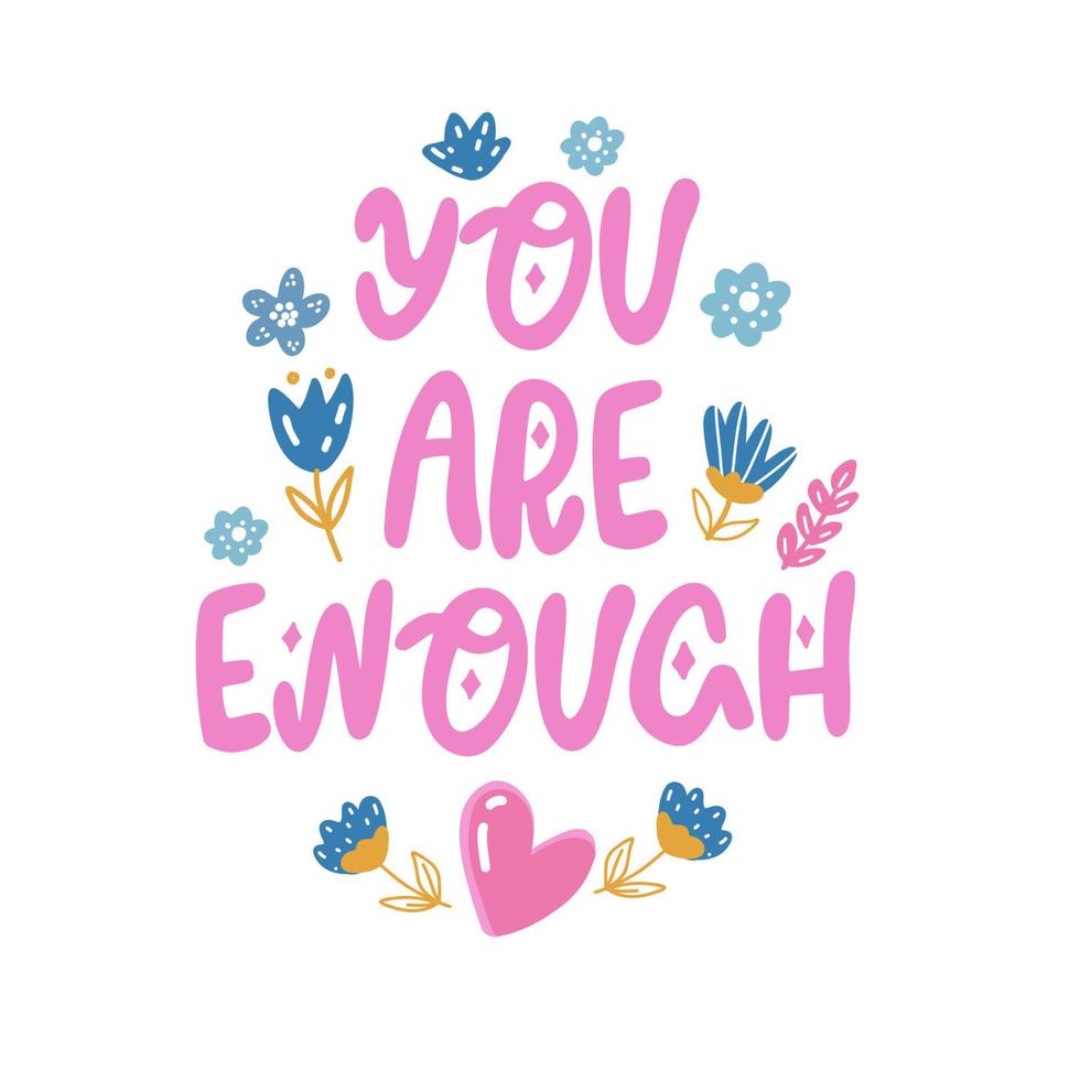 Hippie Motivational positive slogan You are enough with groovy flowers, Hand Drawn trendy lettering vector