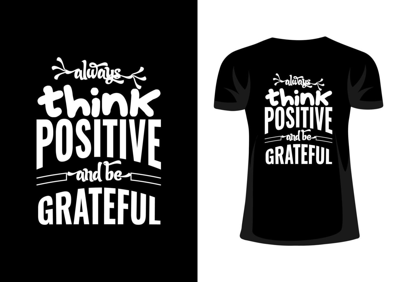 Always think positive and be grateful tshirt design vector