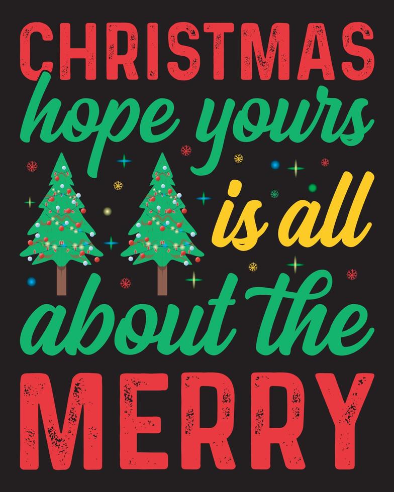 Christmas t-shirt design quote with hope yours is all about the merry, Christmas typography t-shirt design template. vector