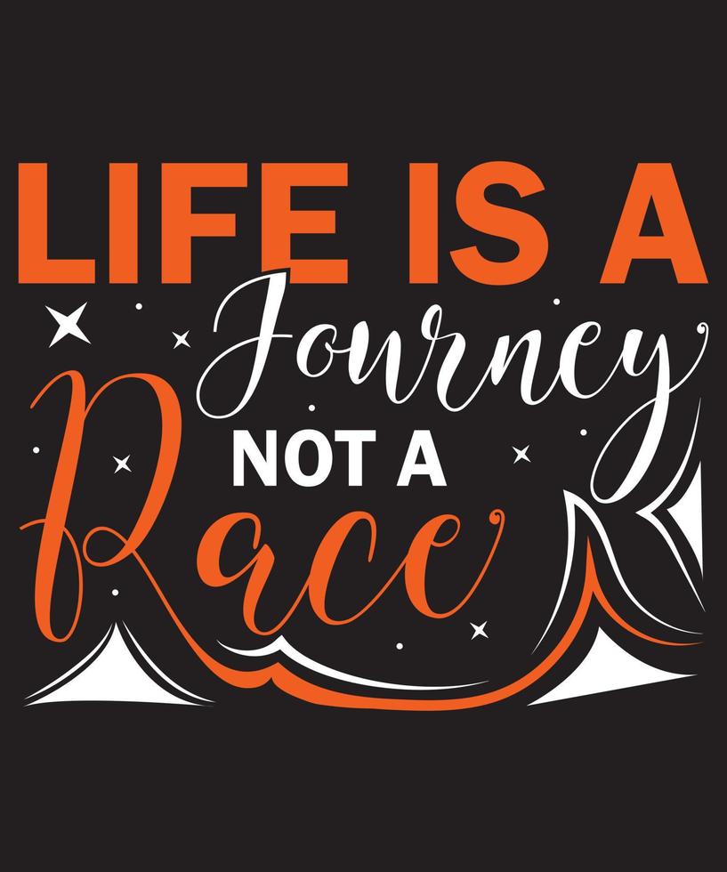 Life Is A Journey Not A Race T-Shirt Design Template vector