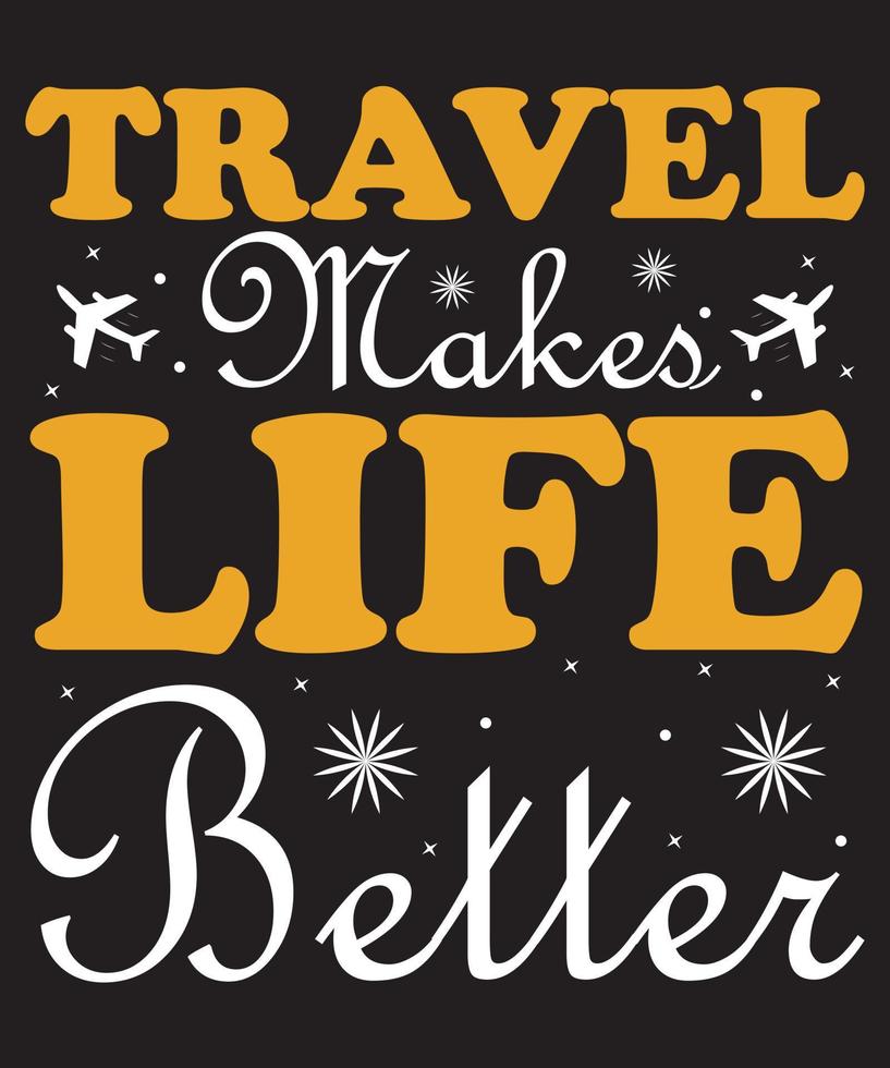 Travel Makes Life Better T-Shirt Design Template vector