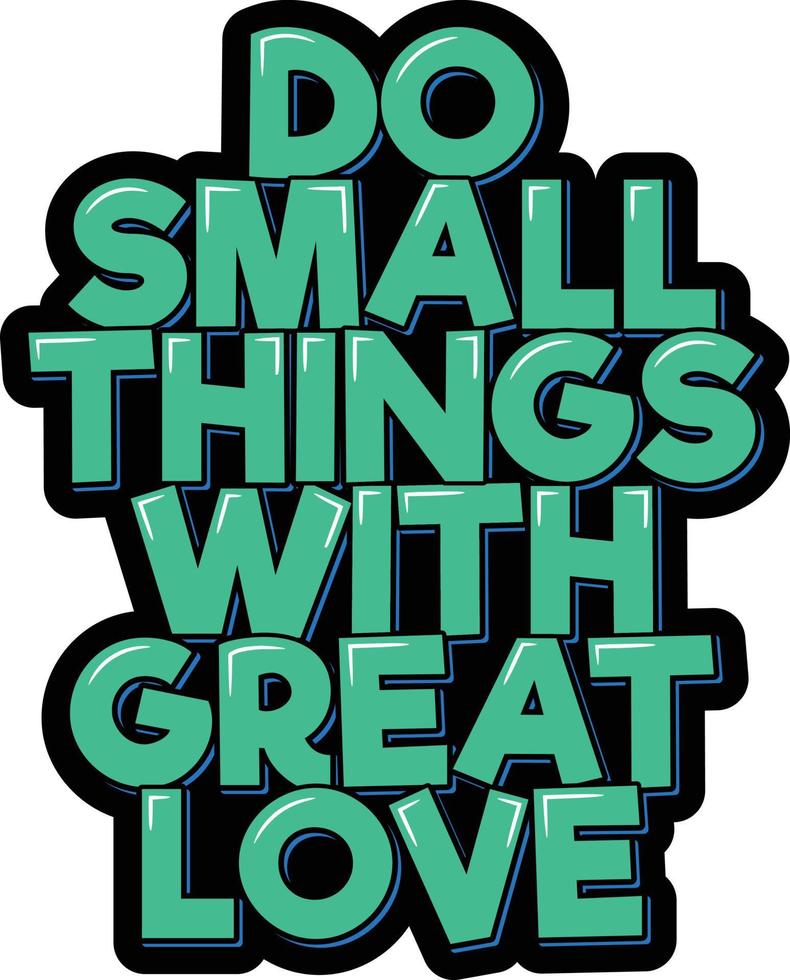 Do Small Things With Great Love vector