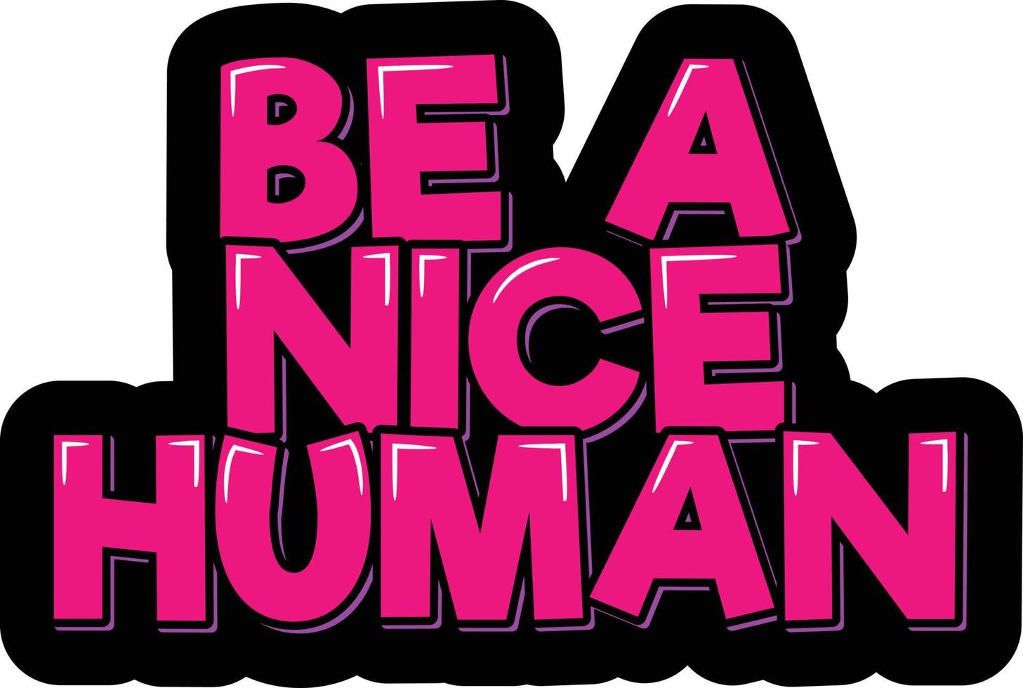 Be a Nice Human vector