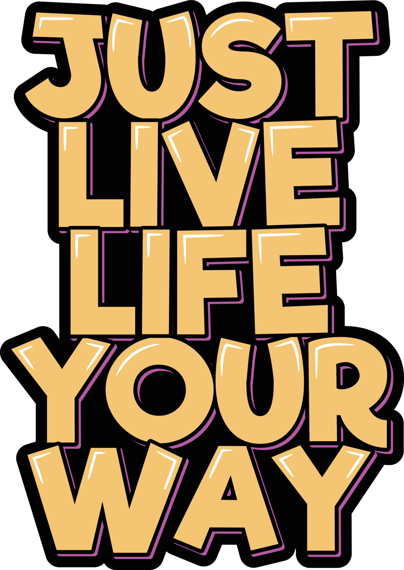 Just Live Life Your Way 14946185 Vector Art at Vecteezy