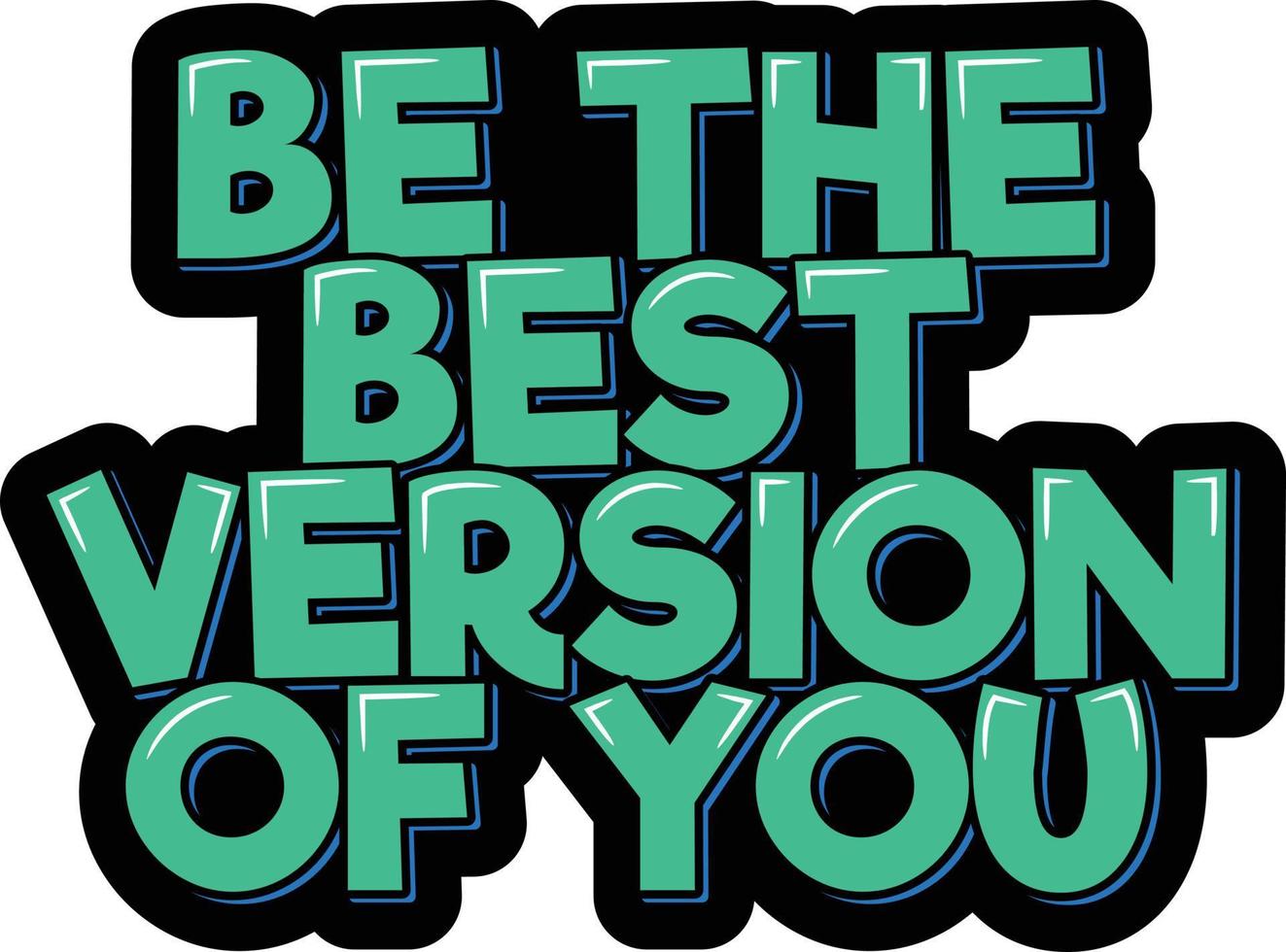 Be the best version of you 14946191 vector art at vecteezy