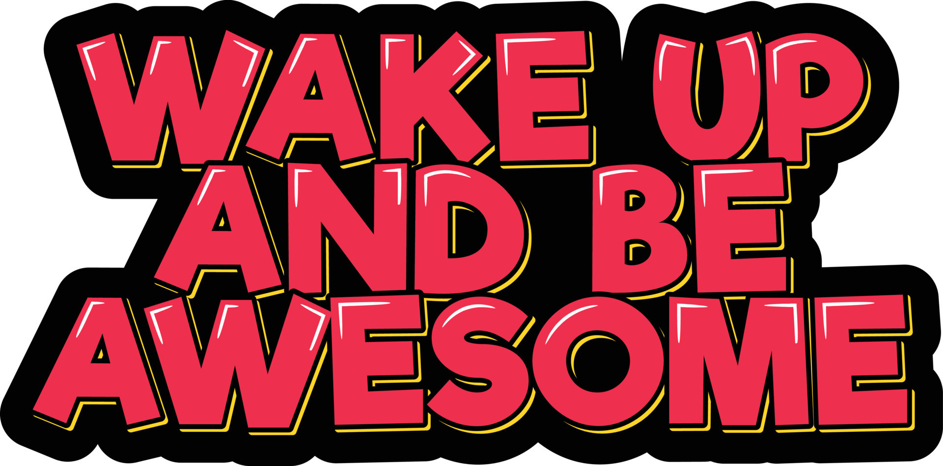 Wake Up and Be Awesome 14946203 Vector Art at Vecteezy