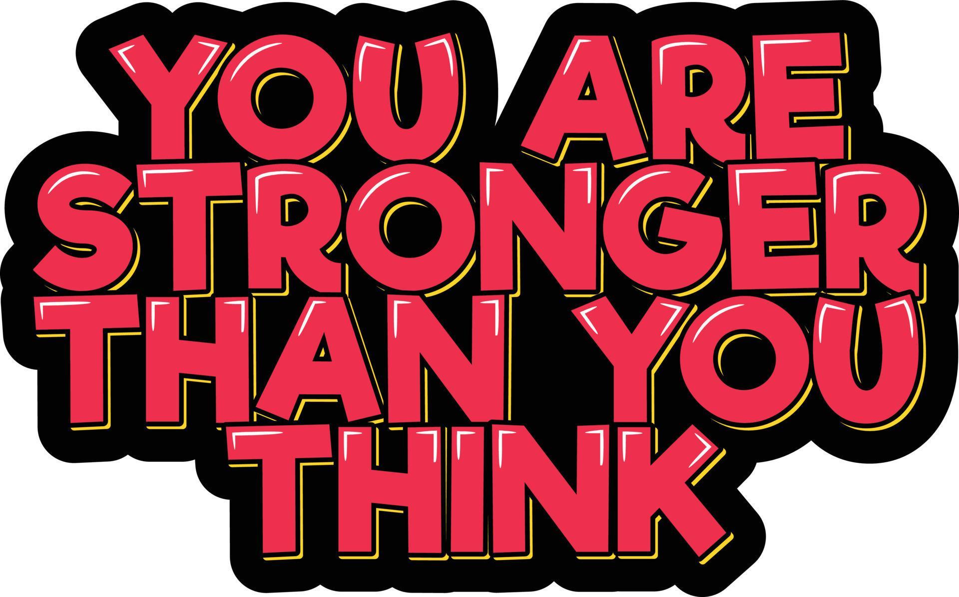 You Are Stronger Than You Think 14946218 Vector Art at Vecteezy