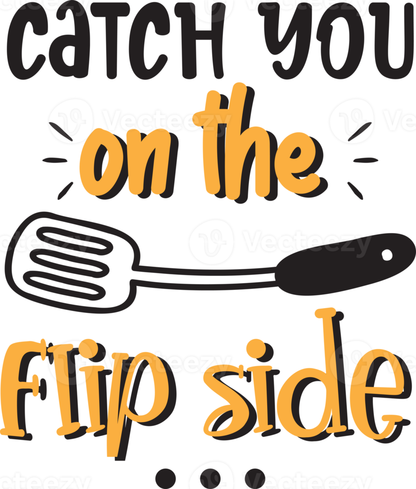 Catch you on the flip side lettering and quote illustration png