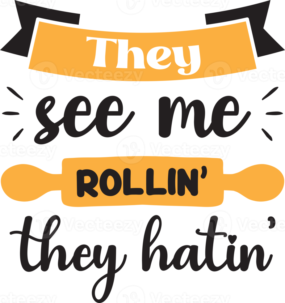 They see me rollin they hatin lettering and quote illustration png