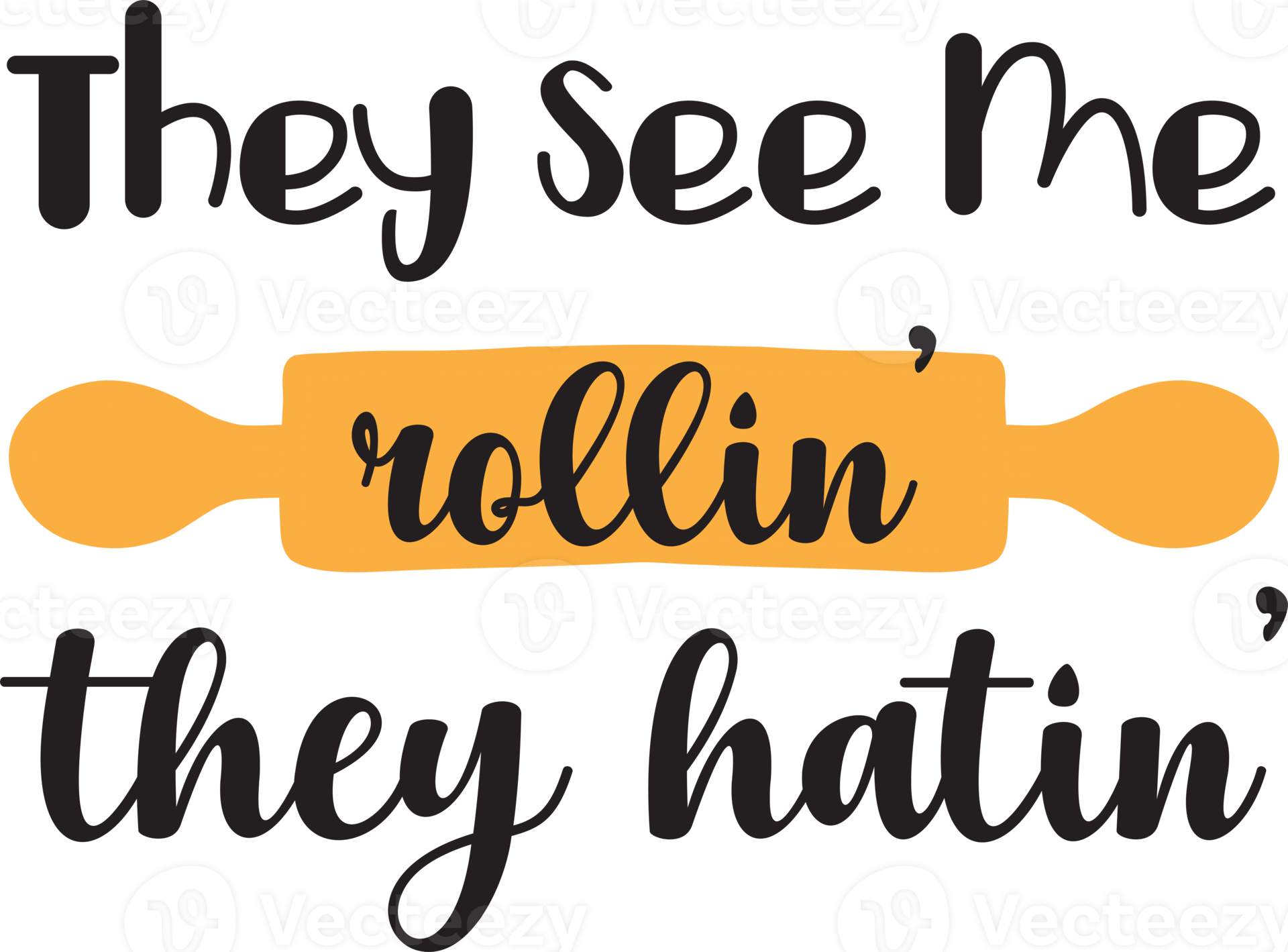 They see me rollin they hatin lettering and quote illustration 14966839 PNG