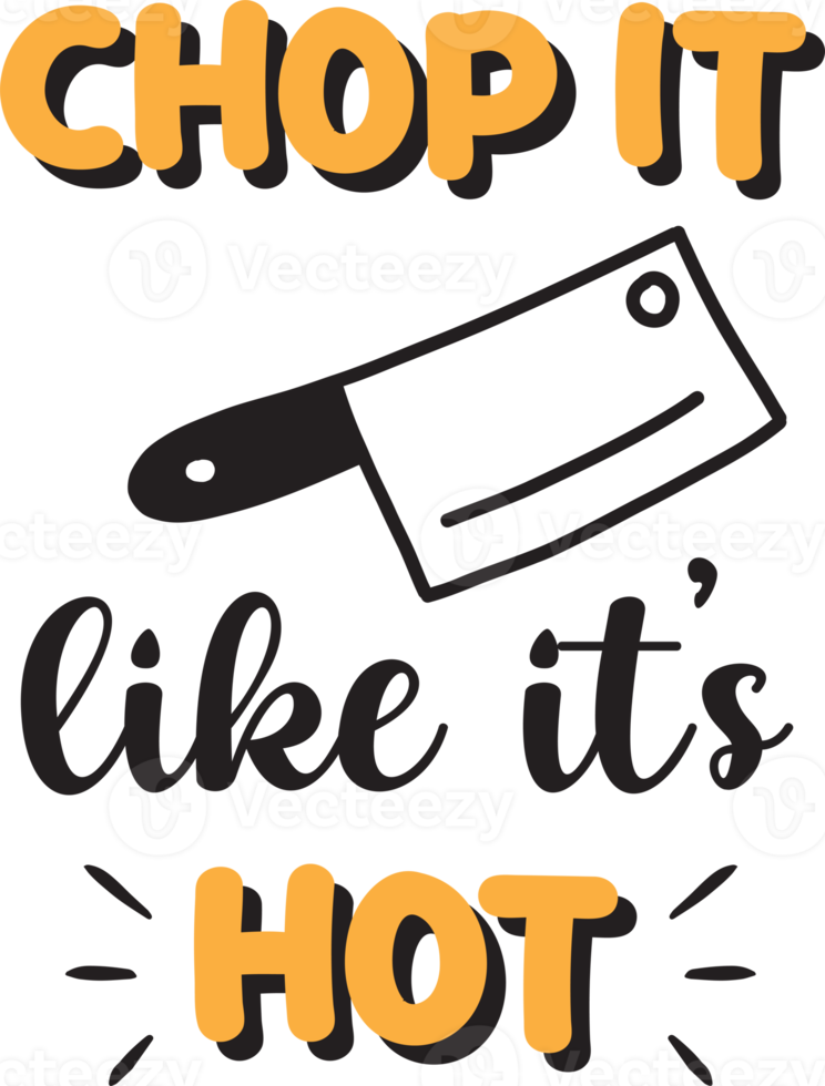 Chop it like it is hot lettering and quote illustration png