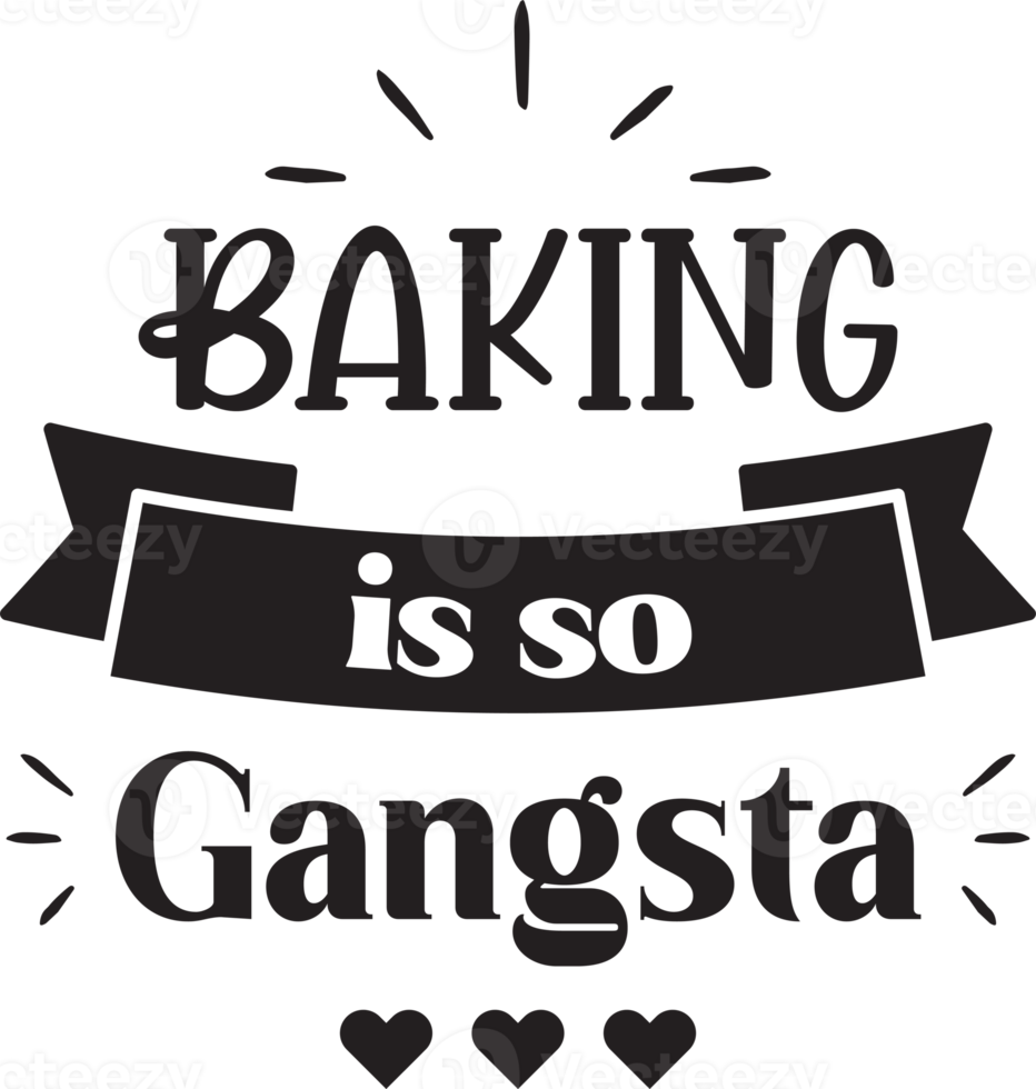 Baking is so gangsta lettering and quote illustration png