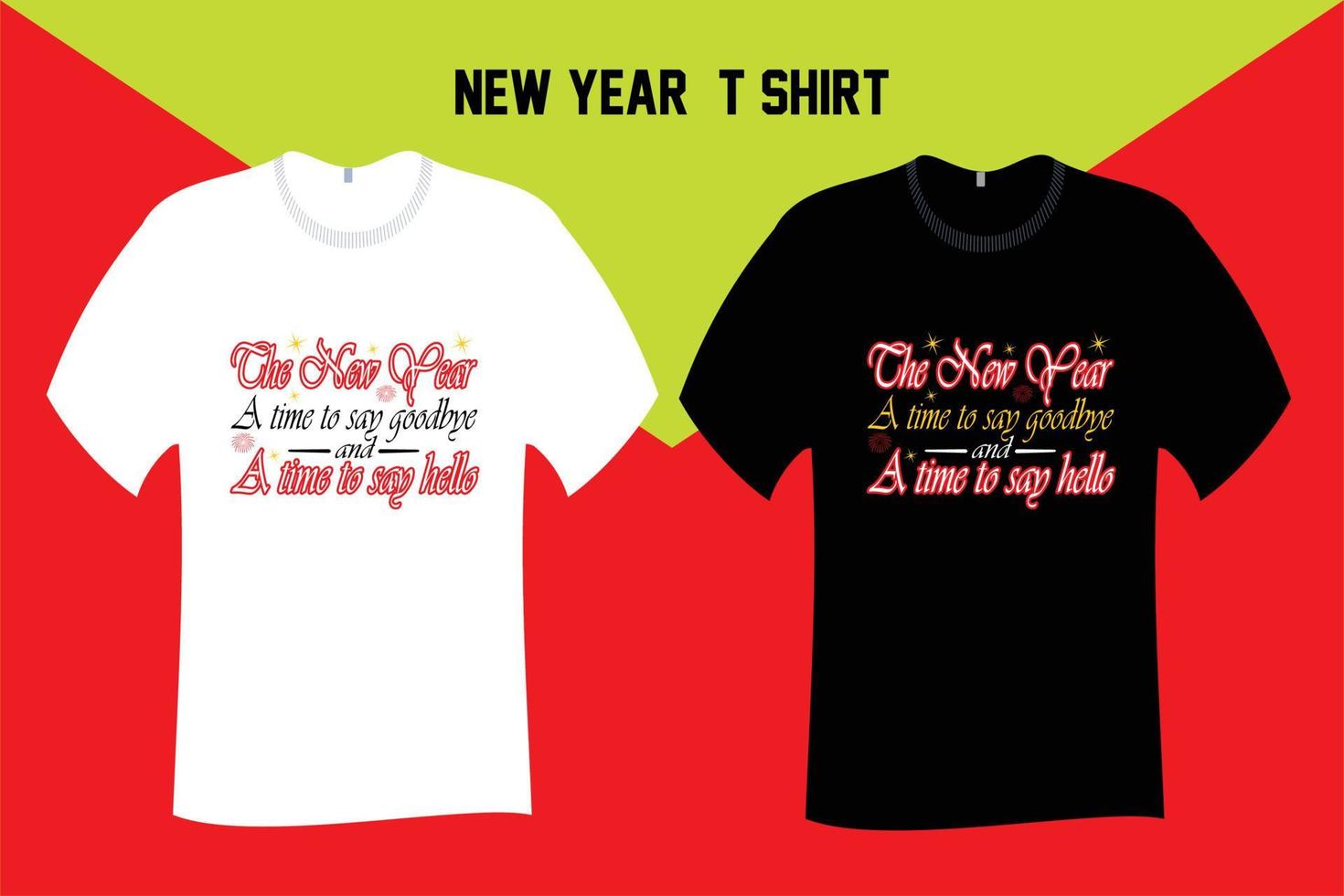 The New Year A time to say goodbye and a time to say hello T Shirt vector
