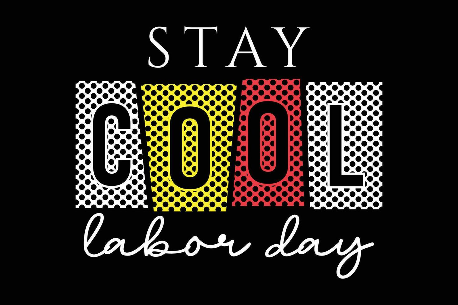Stay cool labor day professional colorful typography t shirt design vector