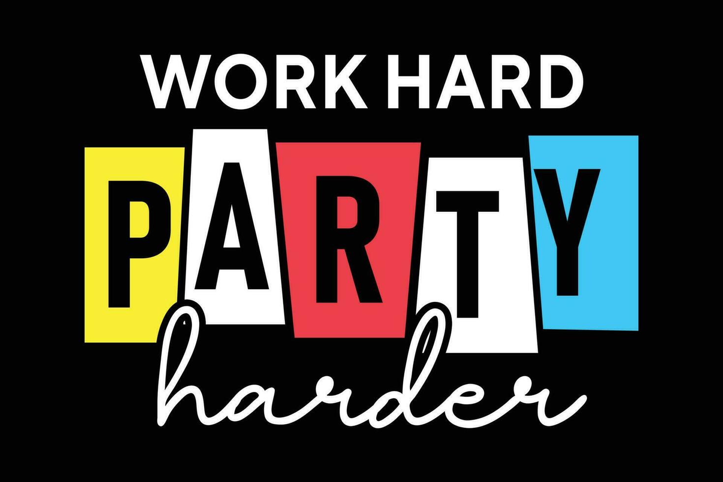 Work hard party harder best colorful typography t shirt design vector