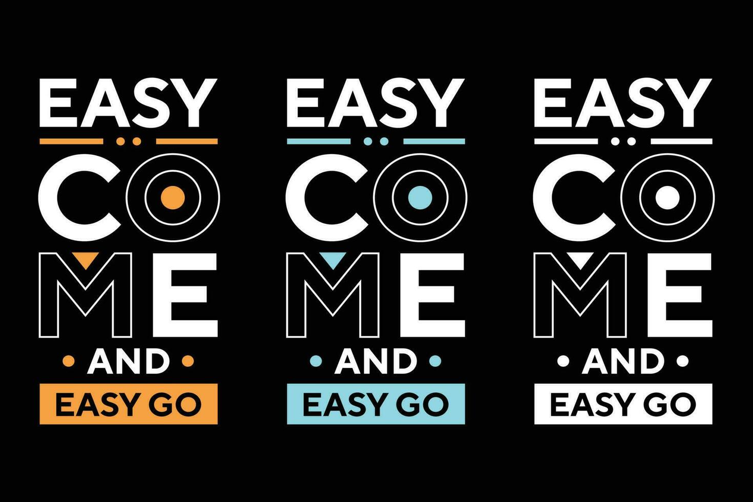 Easy come and easy go best text effect typography t shirt design