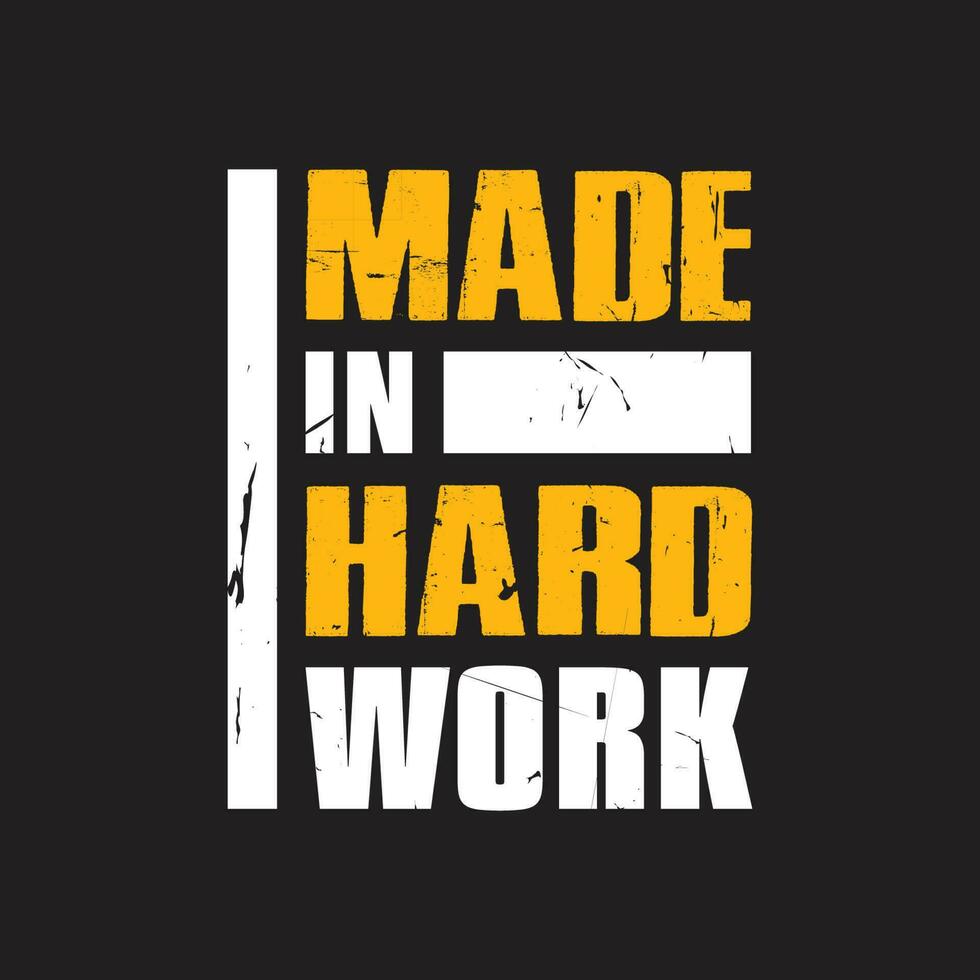 Made in hard work grunge texture typography t shirt design vector